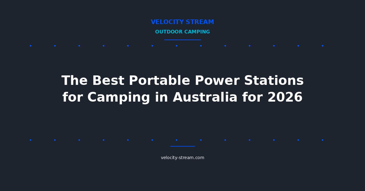 The Best Portable Power Stations for Camping in Australia for 2026