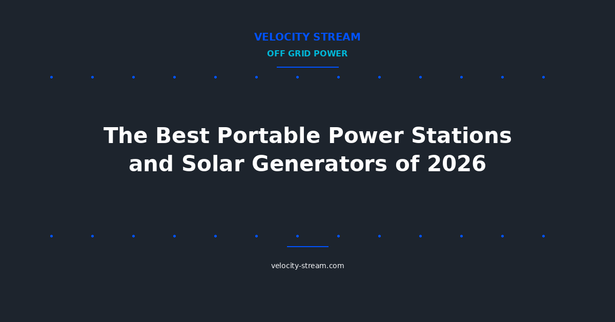 The Best Portable Power Stations and Solar Generators of 2026