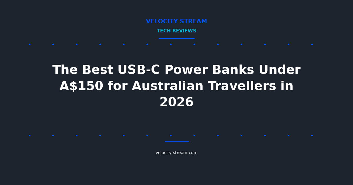 The Best USB-C Power Banks Under A$150 for Australian Travellers in 2026