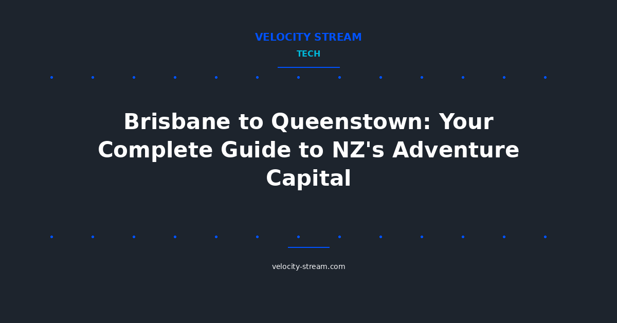 Brisbane to Queenstown: Your Complete Guide to NZ's Adventure Capital